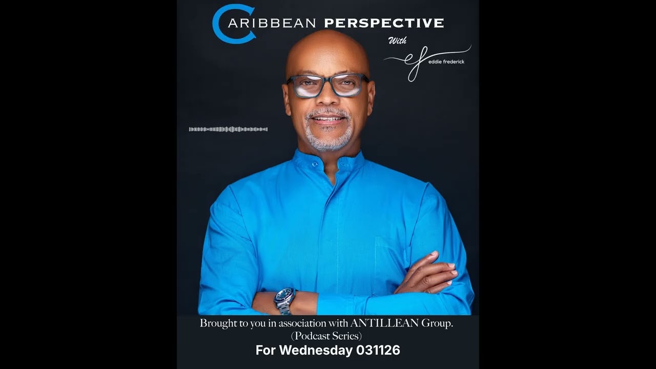 Caribbean Perspective with Eddie Frederick, CCHT, CRT for Wednesday 031126