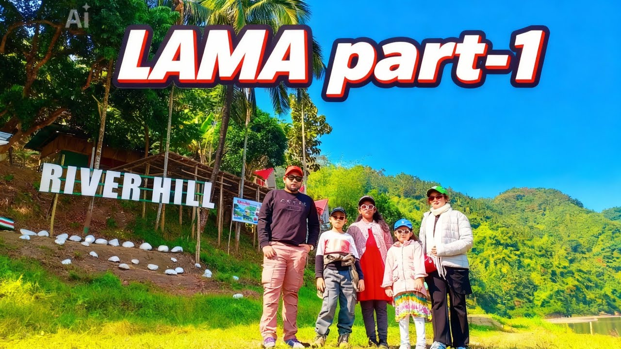 Lama Tour Part-1 (River Hill Resort)