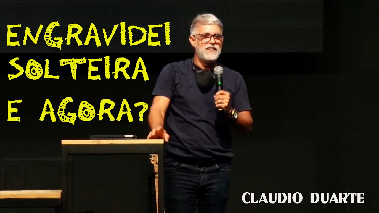 Engravidei solteira, e  agora   CLAUDIO DUARTE