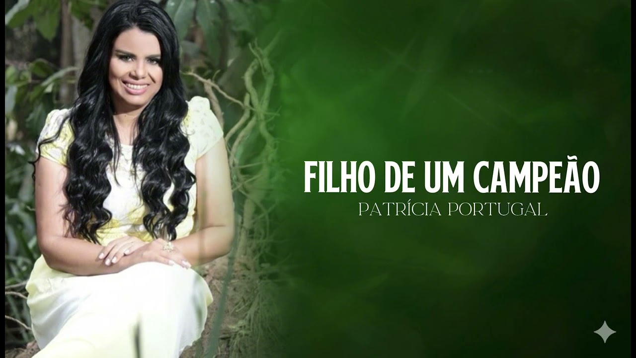 FILHO DE UM CAMPEÃO   CANTORA PATRICIA PORTUGAL
