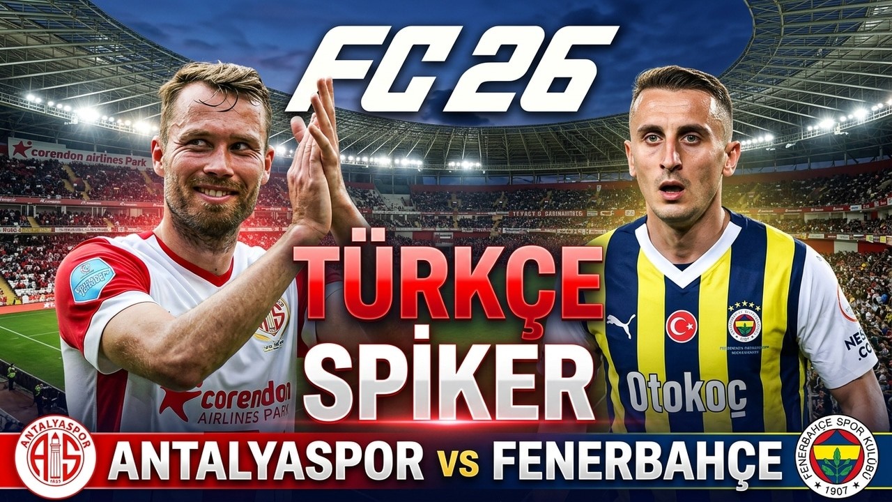 FC 26  Antalyaspor vs Fenerbahçe TÜRKÇE Spiker simülasyon