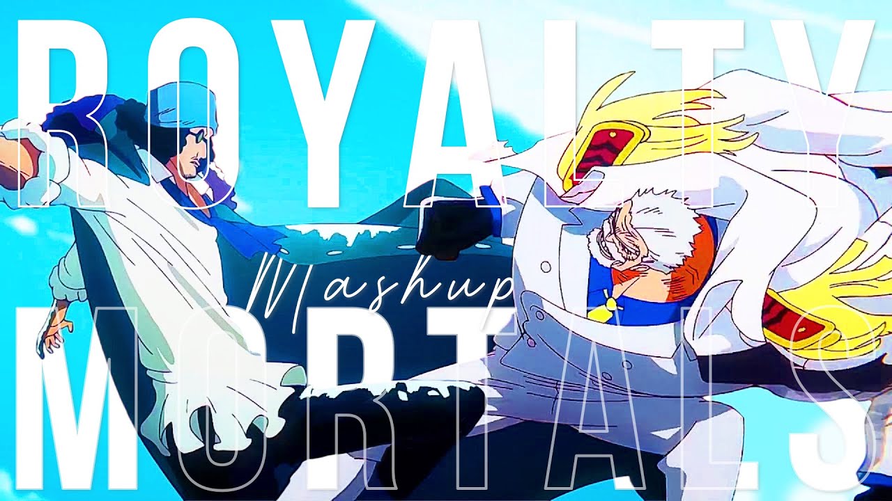 Garp Vs Aokiji「One Piece AMV」- Mortals x Royalty Mashup