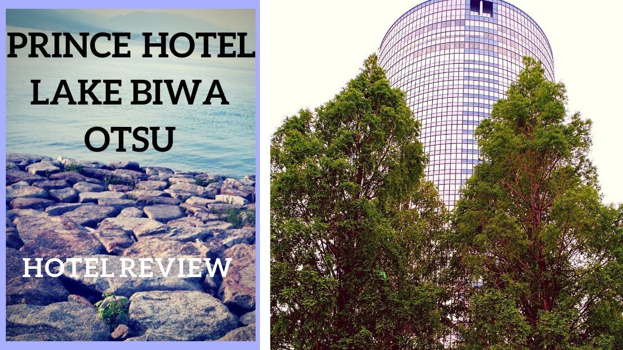 PRINCE HOTEL, BIWA LAKE OTSU, SHIGA PERFECTURE - A REVIEW