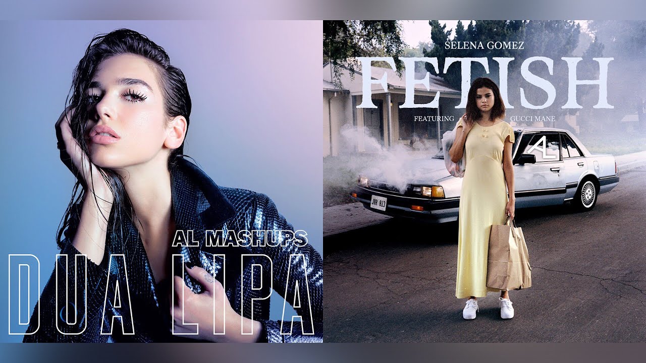 Dua Lipa x Selena Gomez - New Fetishes (OFFICIAL MASHUP)