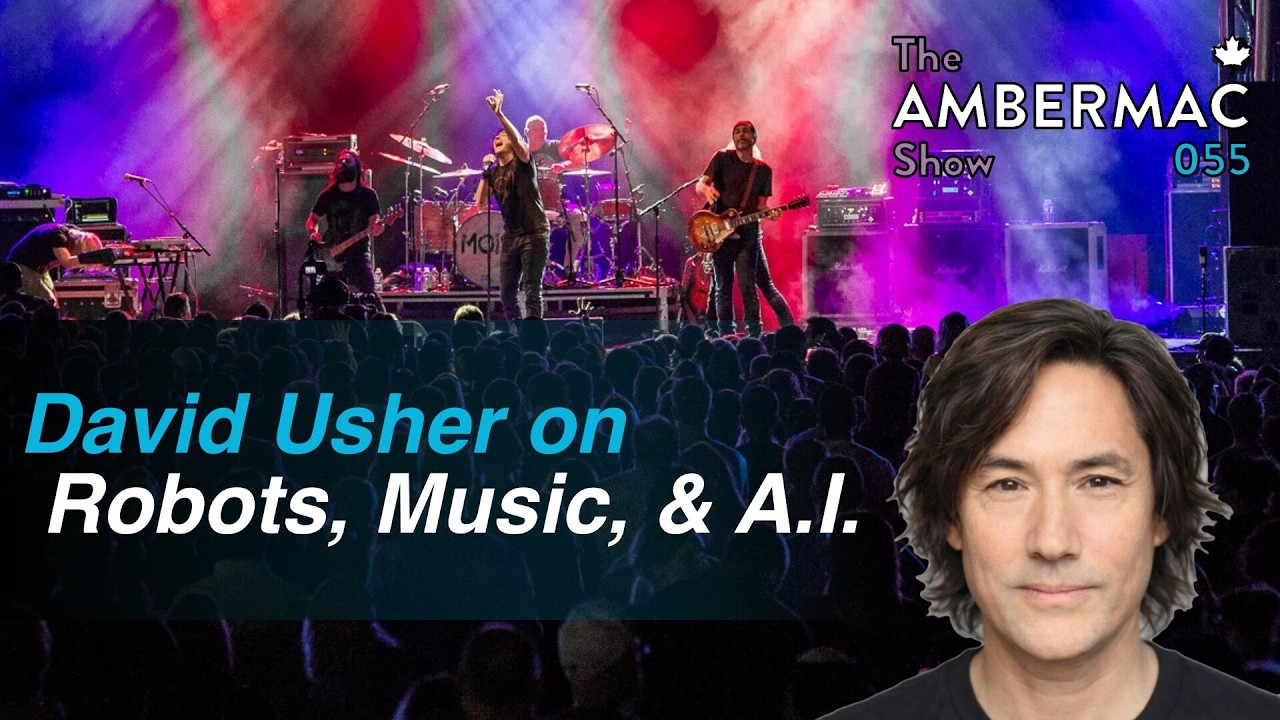 David Usher on Robots, Music, & AI [The AmberMac Show Ep055]
