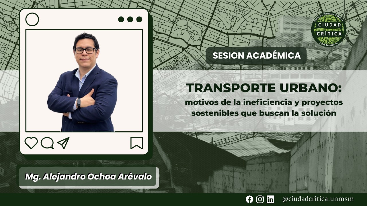 SESIONES ACADÉMICAS 2025 | Transporte Urbano: motivos de la ineficiencia y proyectos sostenibles.