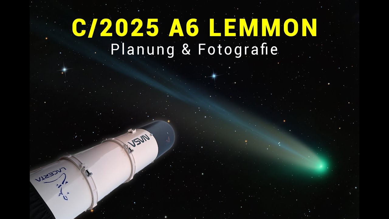 So fotografierst du Kometen richtig! Von der Planung bis zum fertigen Astrofoto vom C/2025 A6 Lemmon