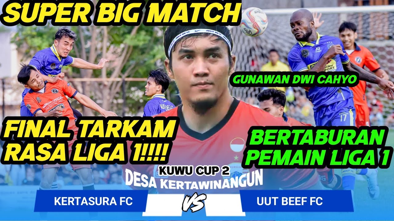 FINAL TARKAM RASA LIGA 1 GUNAWAN DWI CAHYO || KERTASURA FC VS UUT BEEF FC | KUWU CUP 2 KERTAWINANGUN