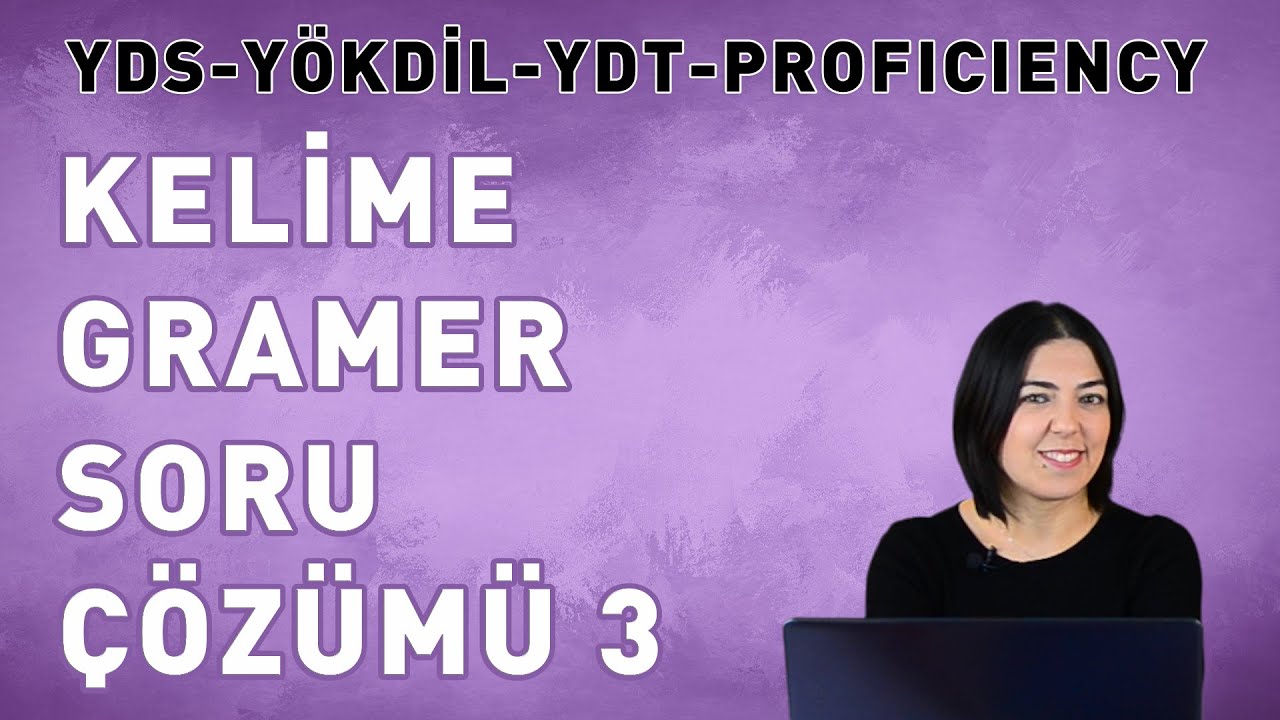 YDS, YÖKDİL, YDT, PROFICIENCY - Kelime Gramer Soru Çözümü 3