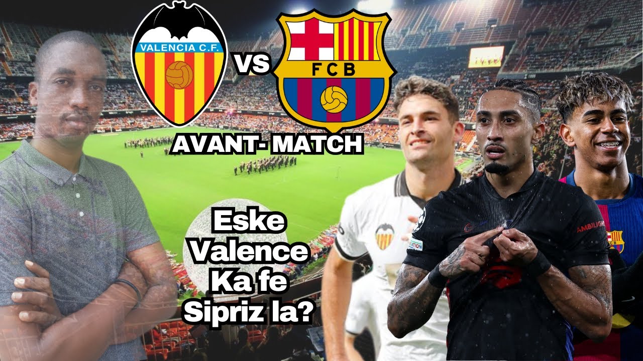 Barcelone vs FC Valence: Vitwa Obligatwa Eske Valence Ka fe Supriz la? Avant Match