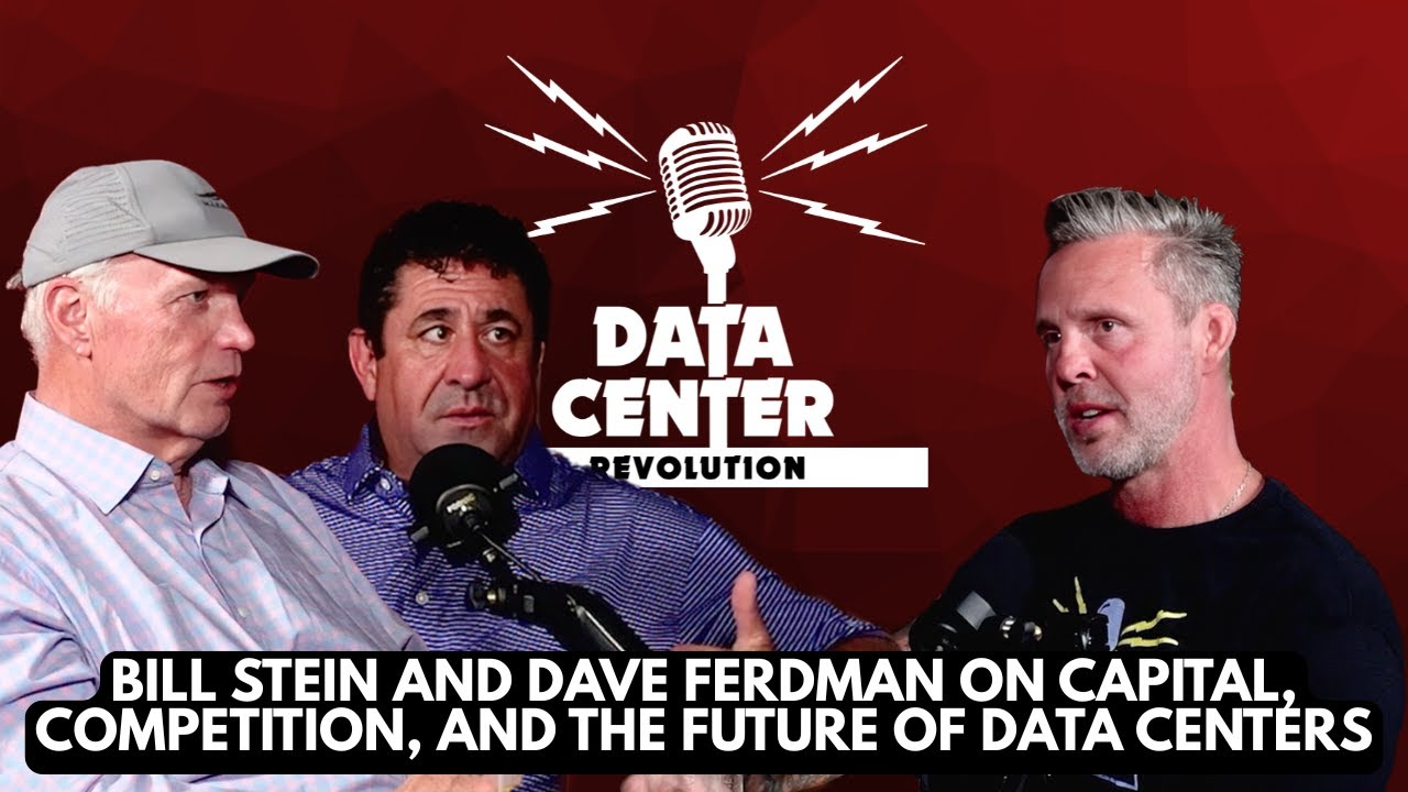 Ep 131: Bill Stein and Dave Ferdman on Capital, Competition, and the Future of Data Centers