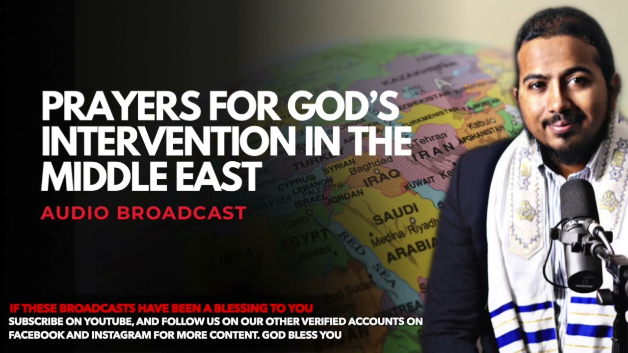Prayers for God's will to be done and His Divine Intervention in the Middle East