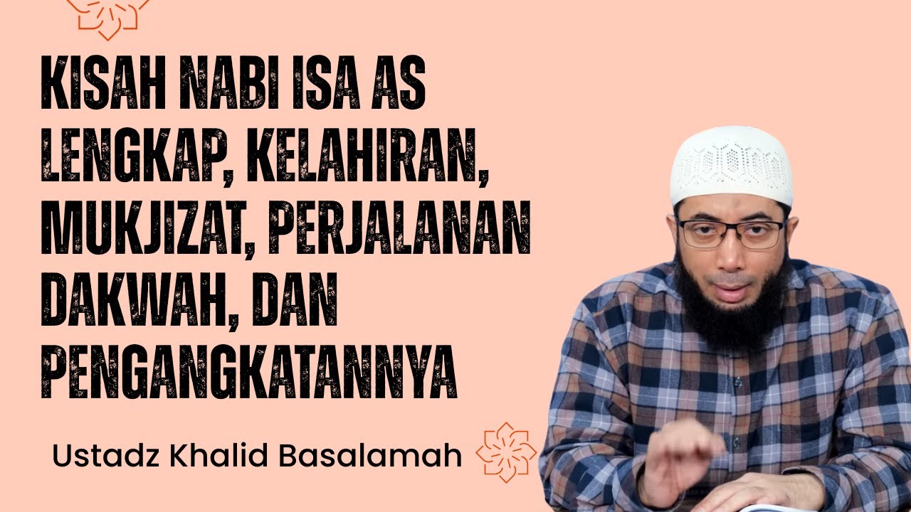 Kisah Nabi Isa AS Lengkap,Kelahiran Mukjizat,Perjalanan Dakwah & Pengangkatannya❗🕌✨|Khalid Basalamah