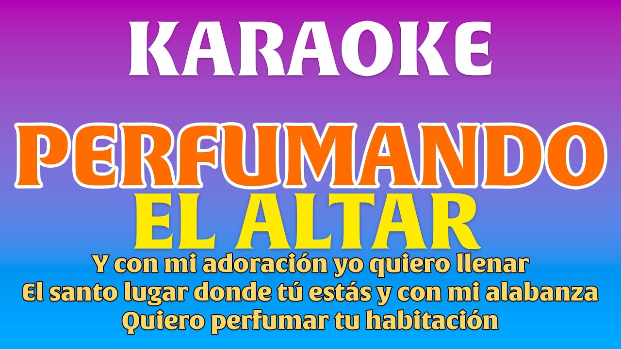 KARAOKE - PERFUMANDO EL ALTAR (VOZ FEMENINA) ✨🎶🔥