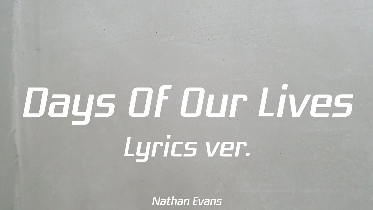 Nathan Evans - Days Of Our Lives Lyrics ver.