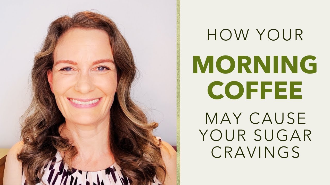Quit Sugar | How Your MORNING COFFEE May Cause Your Sugar Cravings