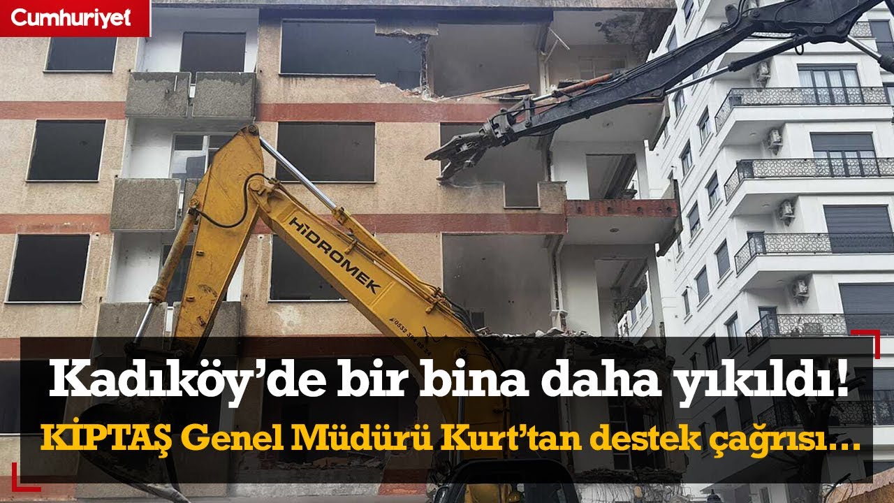 Kadıköy'de kentsel dönüşüm kapsamında 1 ev daha yıkıldı! KİPTAŞ Genel Müdürü Kurt'tan destek çağrısı