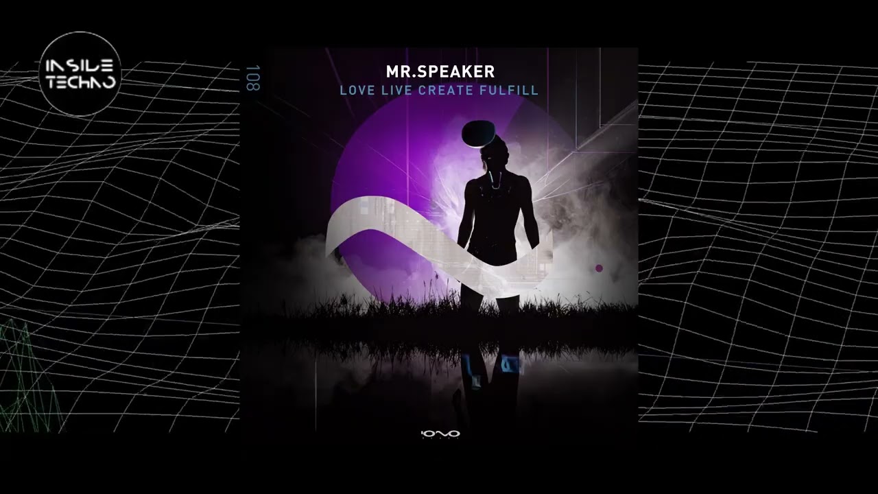 Mr.Speaker - Love Live Create Fulfill | Inside Techno