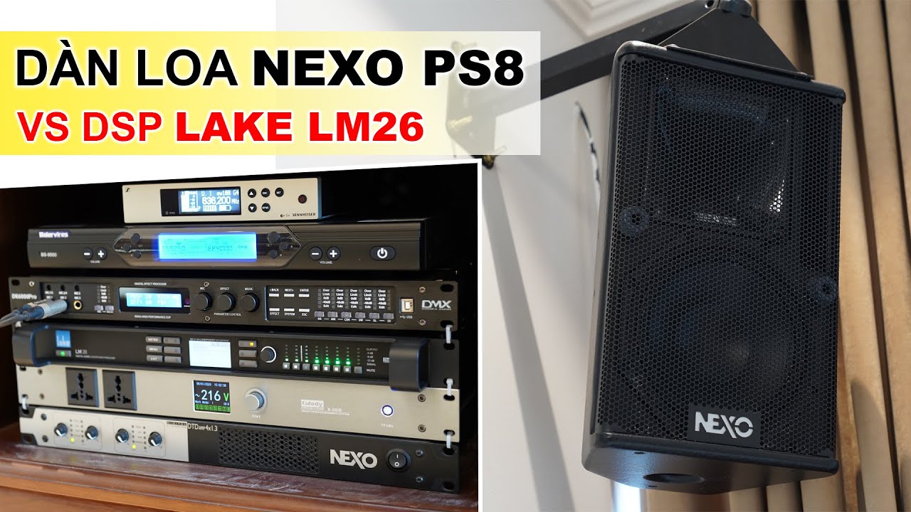 Dàn Loa Karaoke NEXO PS8 - Lake LM26 - Đẳng cấp tại TP. Nam Định - Techsound Việt Nam