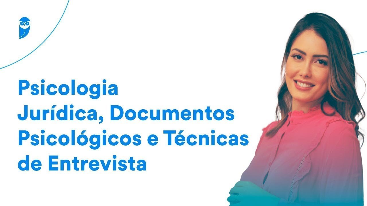 Psicologia Jurídica, Documentos Psicológicos e Técnicas de Entrevista - Prof. Thayse Duarte
