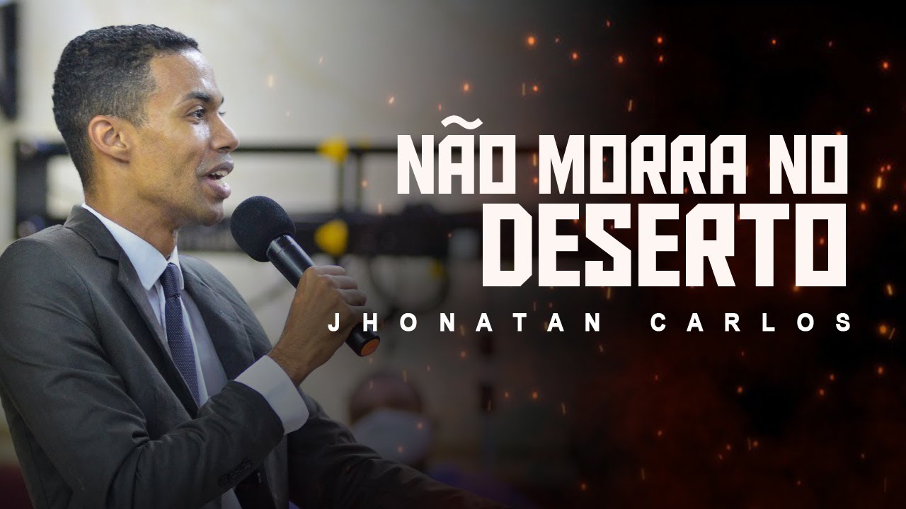 Não morra dentro do deserto | Jhonatan Carlos