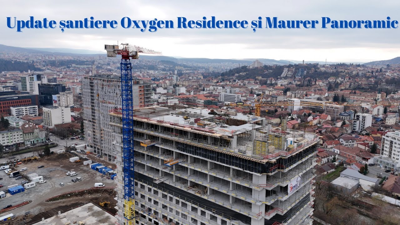 Update șantiere Oxygen Residence și Maurer Panoramic