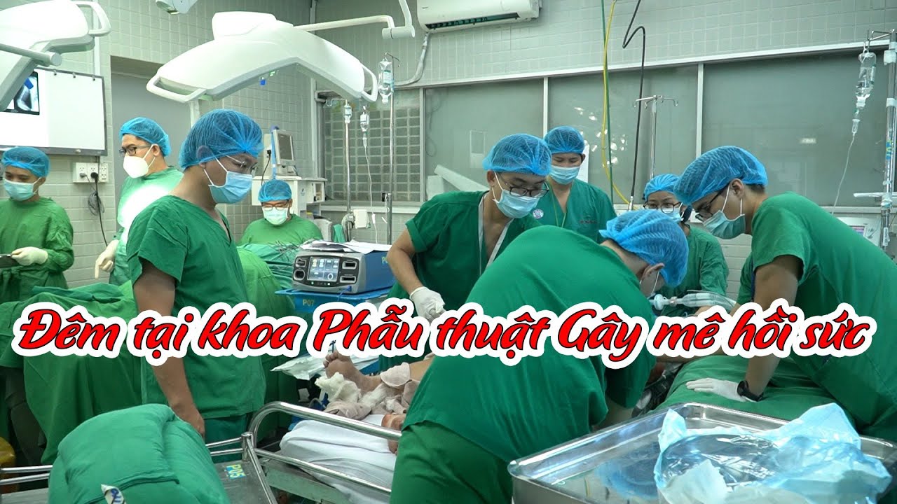 Đêm cuối tuần tại khoa Phẫu thuật Gây mê hồi sức bệnh viện Chợ Rẫy