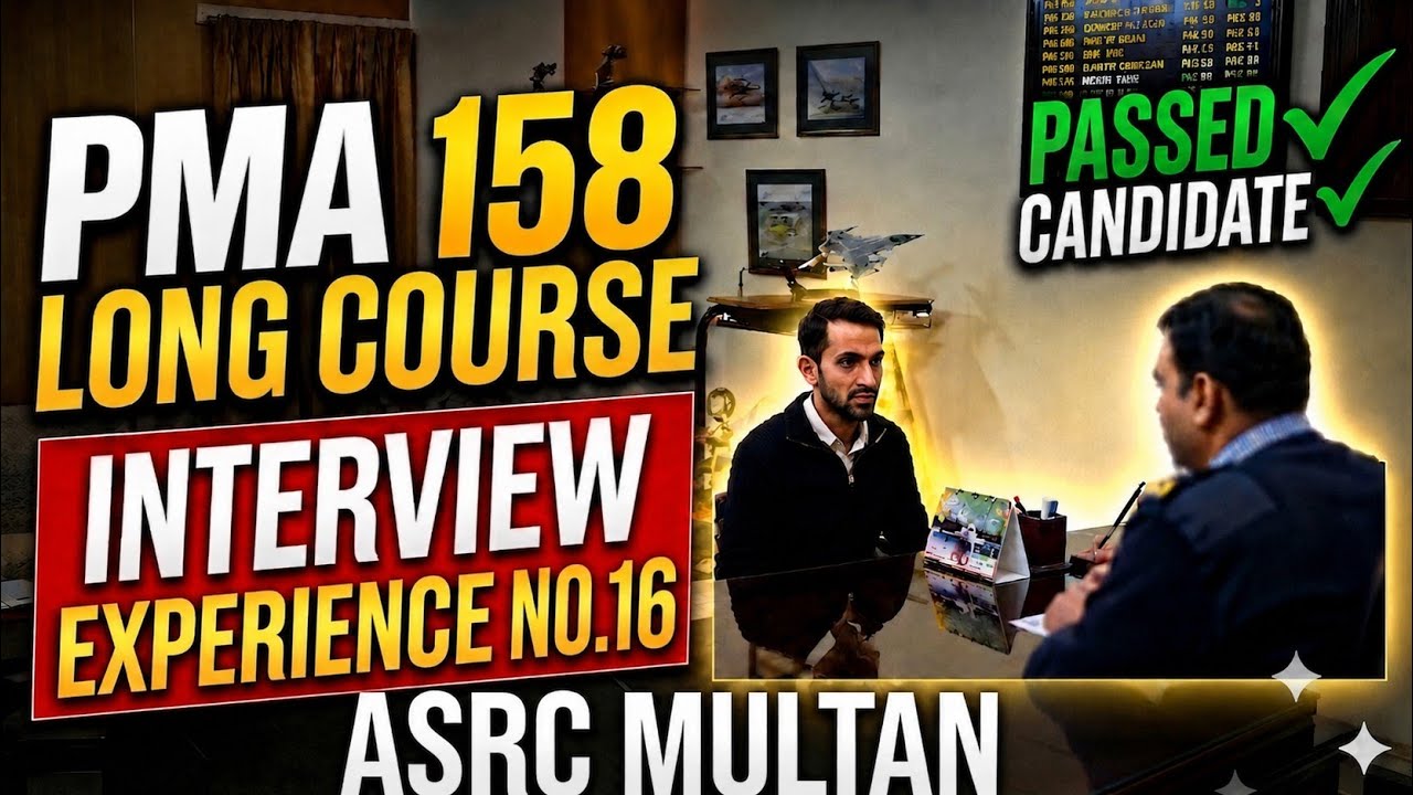 PMA 158 Long Course Initial Interview Experience 16 | ASRC Multan | Passed Candidate