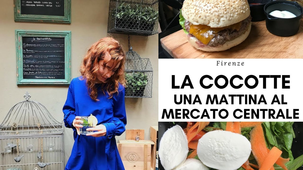 Firenze una mattina al Mercato Centrale e a La Cocotte