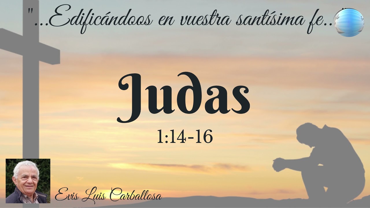 Judas 1:14-16; Evis Luis Carballosa