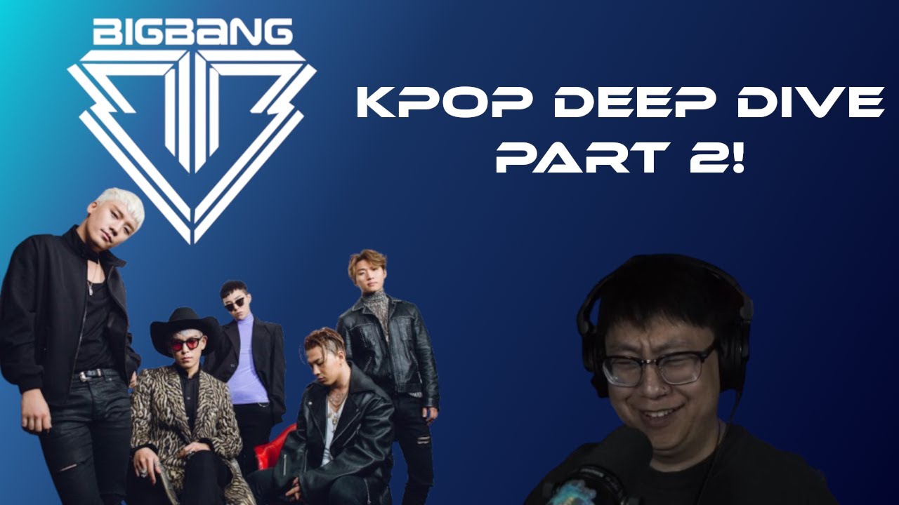 BigBang - Kpop Deep Dive Part 2!