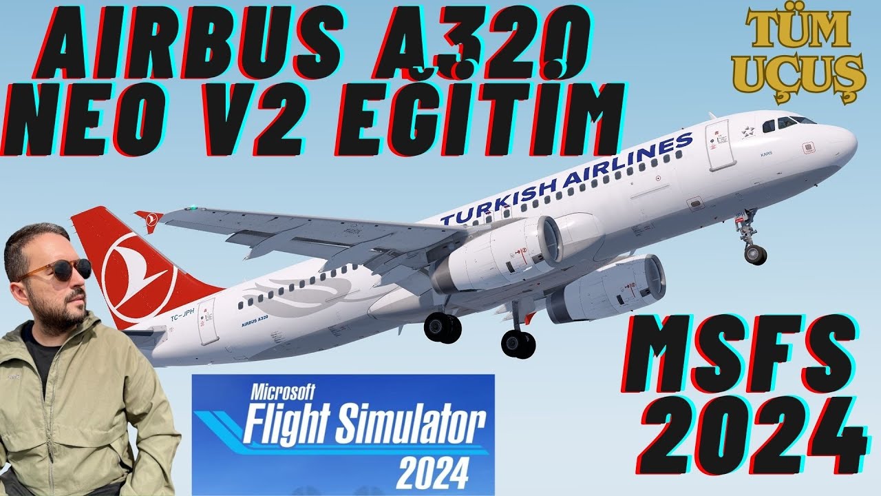 Airbus A320 Uçurmayı Öğren! Microsoft Flight Simulator 2024 Rehberi/Baştan Sona Uçuş Nasıl Yapılır?