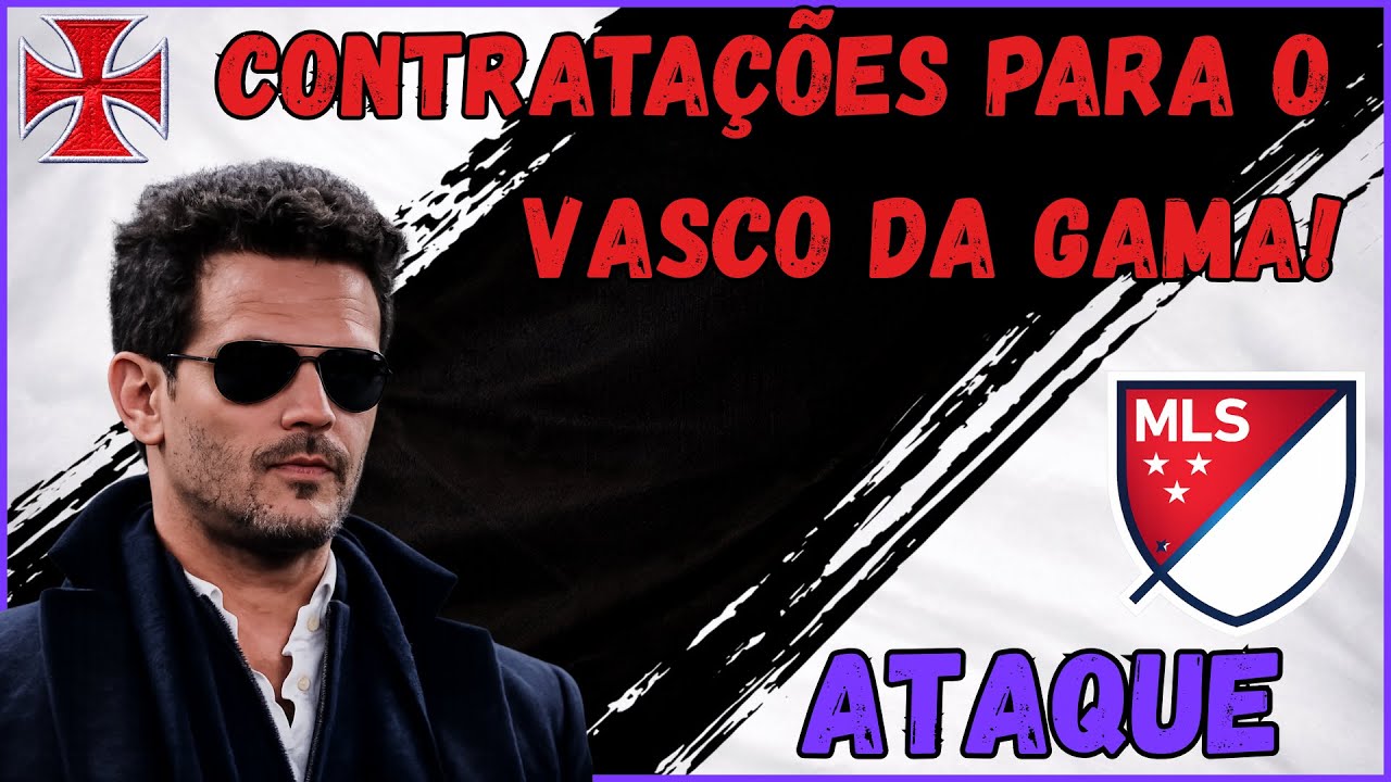 ATACANTE, PONTA E CENTROAVANTE PARA O VASCO DA GAMA ! INDICAÇÕES E SCOUT NA MLS
