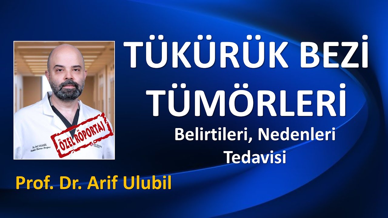 TÜKÜRÜK BEZİ TÜMÖRLERİ-KANSERİ/ PROF. DR. ARİF ULUBİL