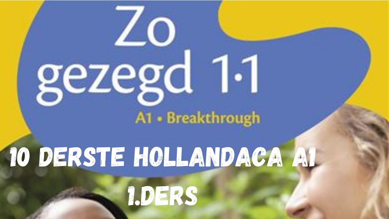 10 DERSTE A1 HOLLANDACA 1.DERS (ZO GEZEGD 1.1)