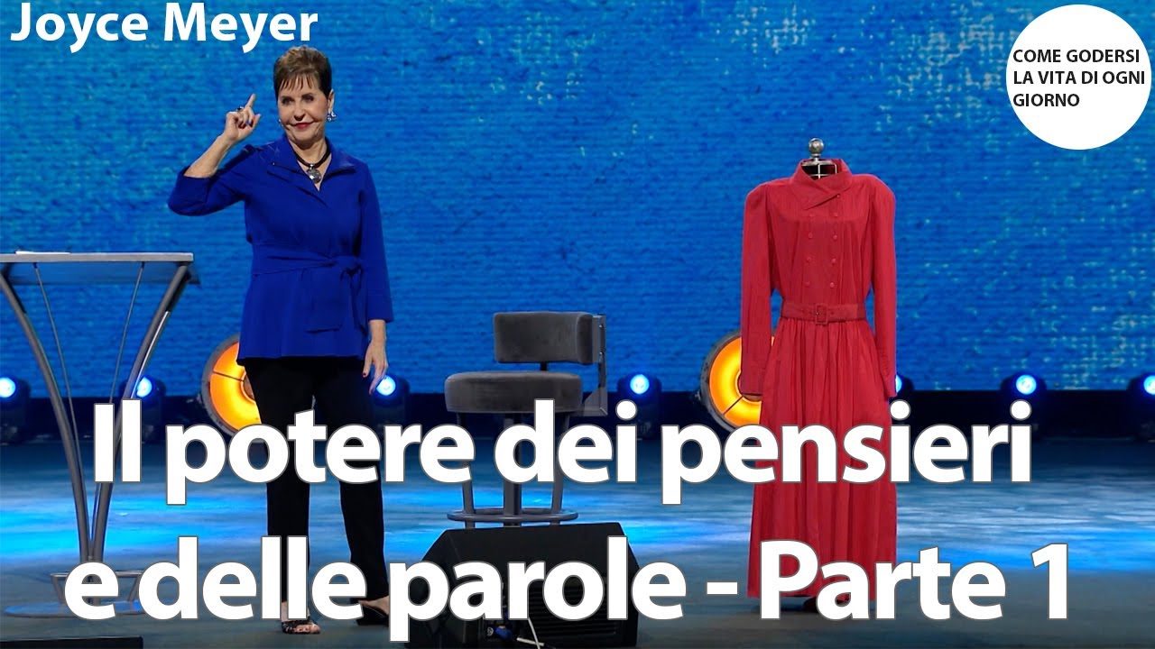 Il potere dei pensieri e delle parole - Parte 1 | Joyce Meyer