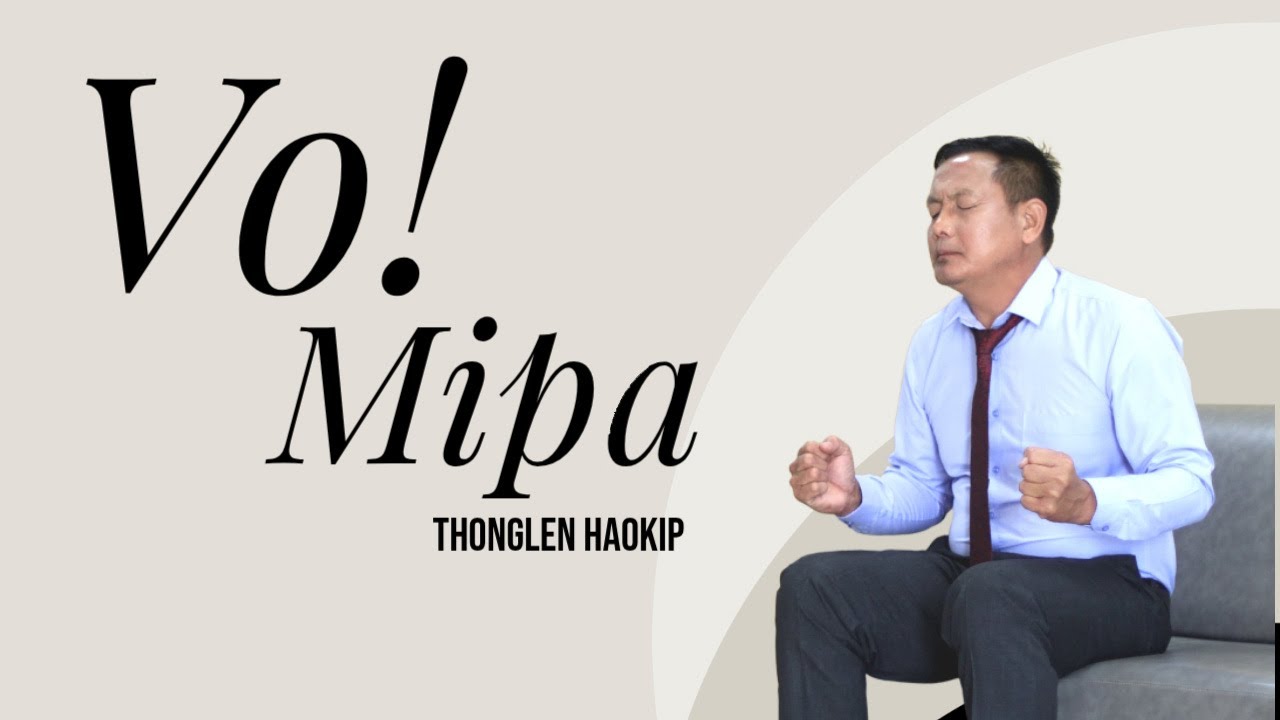 THONGLEN HAOKIP || VO! MIPA || Video processed at GIBEON MEDIA