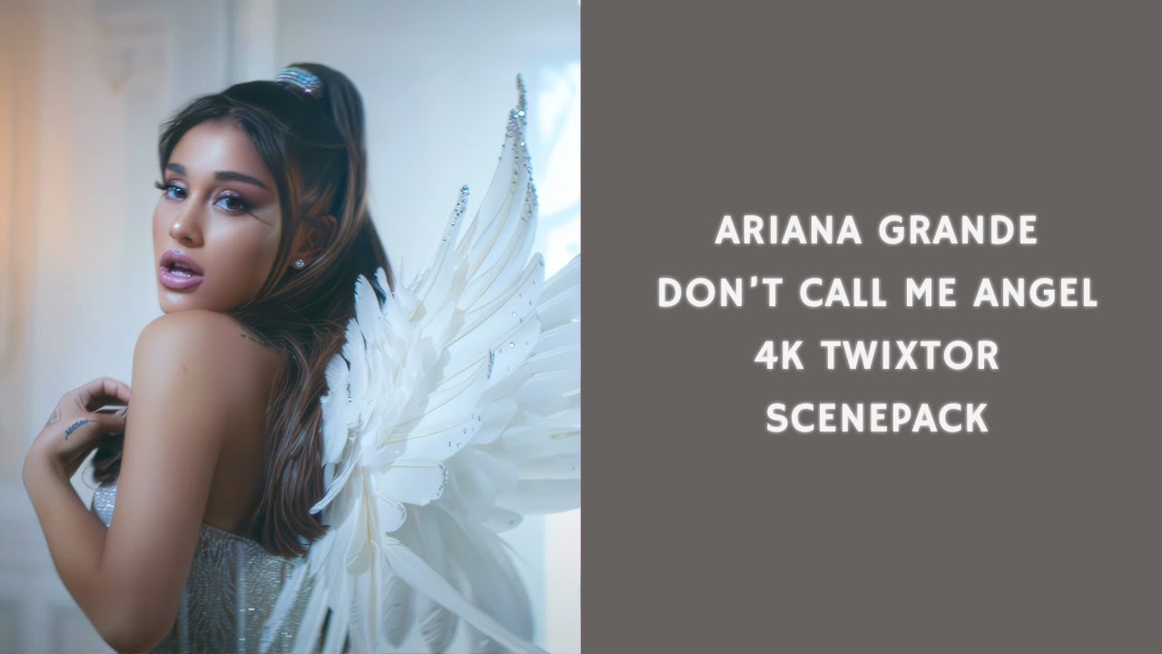 Ariana Grande: Don't Call Me Angel 4K TWIXTOR