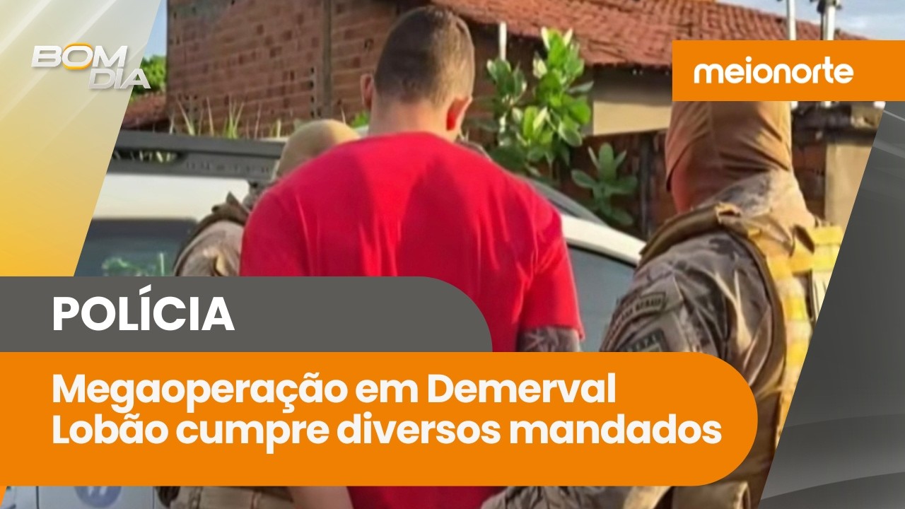 AGORA: megaoperação em Demerval Lobão cumpre diversos mandados; acompanhe! | Bom Dia