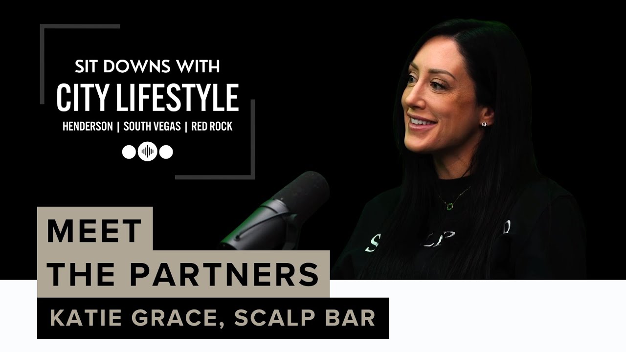 City Lifestyle | Vegas Edition Meet the Partners - Katie Grace, Scalp Bar