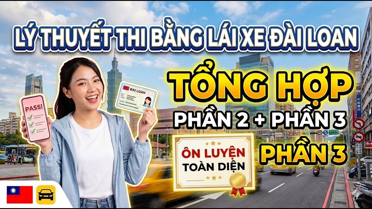l&yacute; thuyết bằng l&aacute;i xe &ocirc; t&ocirc; đ&agrave;i loan ( tổng hợp phần 2 đến phần 3 )