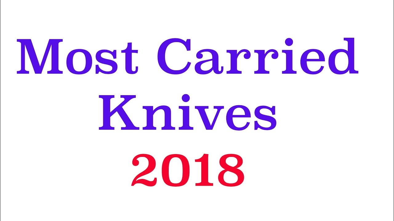 My Most Carried Knives of 2018