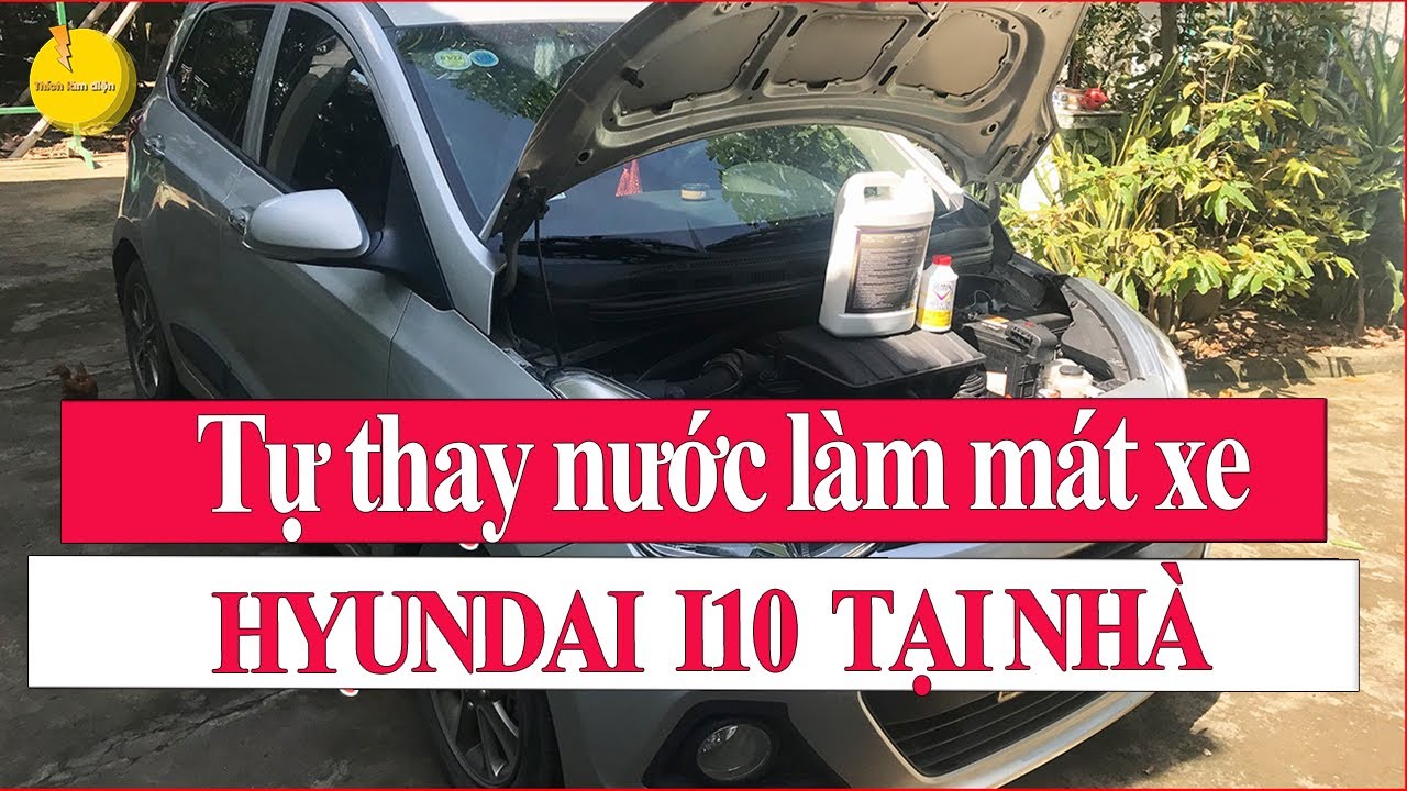 Tự thay nước làm mát Hyundai i10 tại nhà