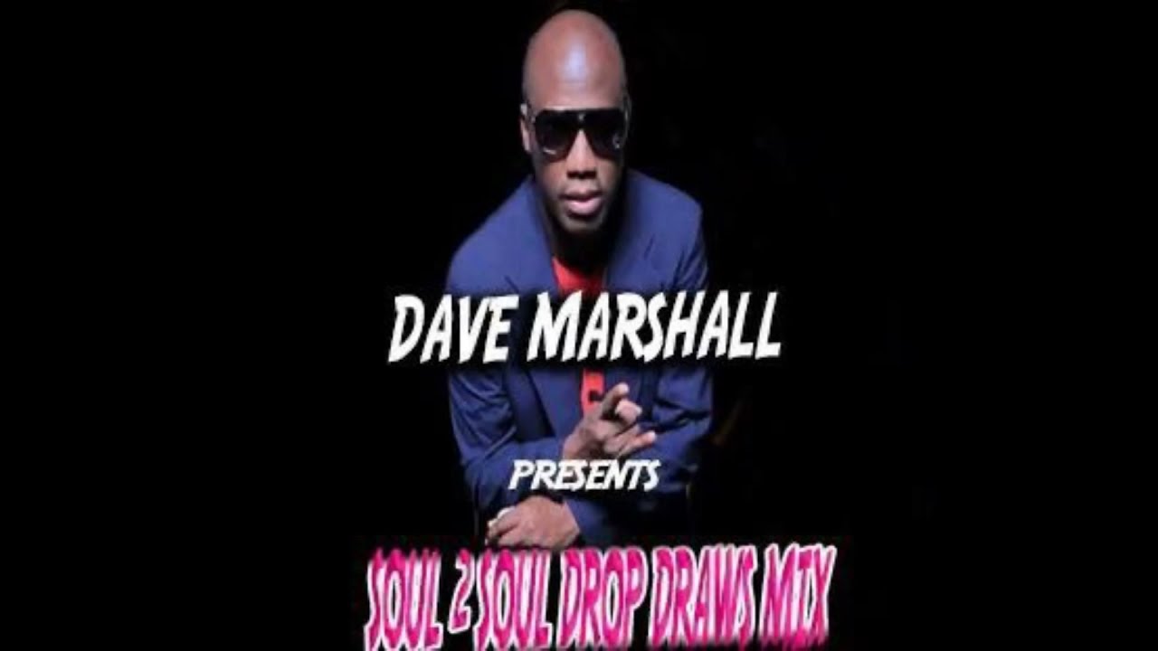DAVE MARSHALL SOUL 2 SOUL DROP DRAWS MIX
