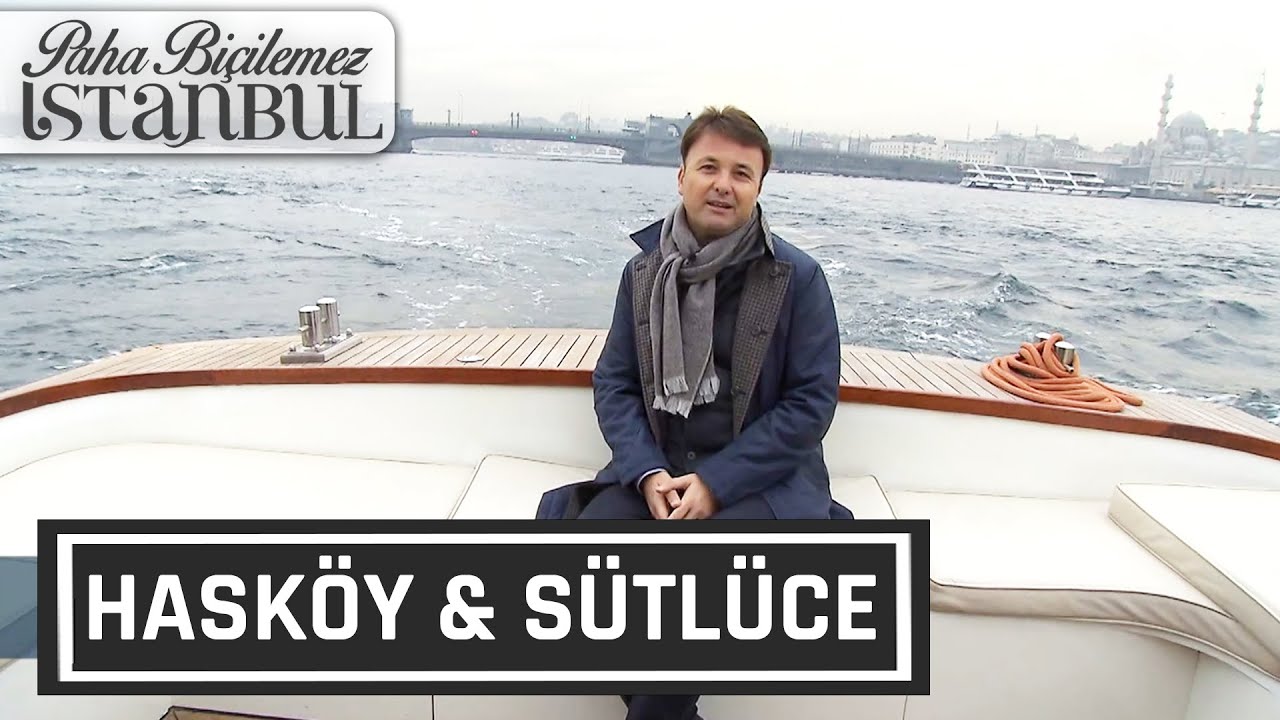 Paha Biçilemez İstanbul 20. Bölüm - Hasköy & Sütlüce