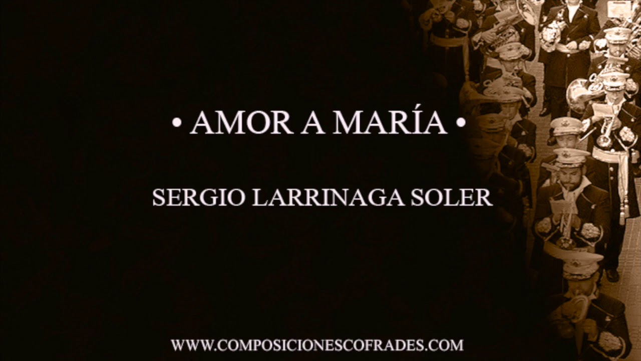 AMOR A MARÍA - SERGIO LARRINAGA SOLER [CORNETAS Y TAMBORES]