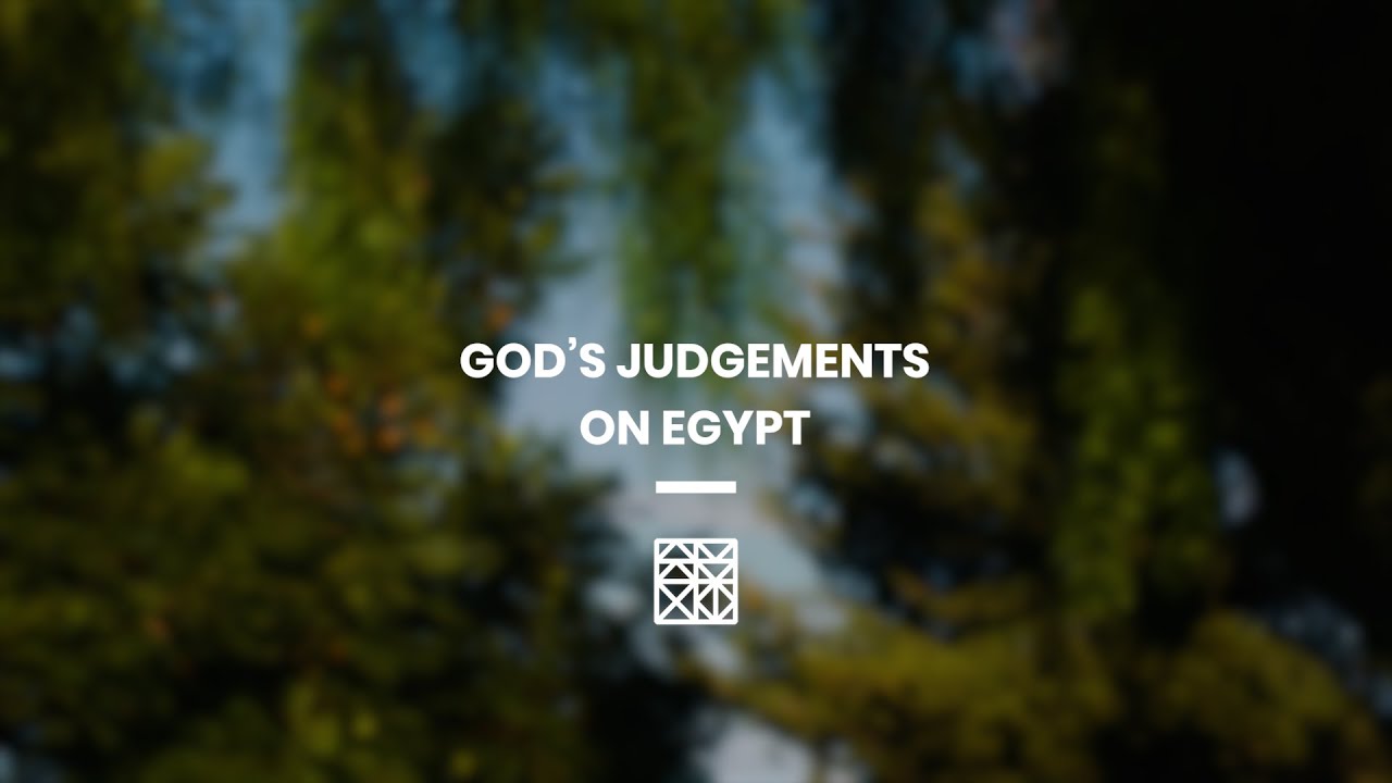 Exodus 7-11 - God's Judgement On Egypt