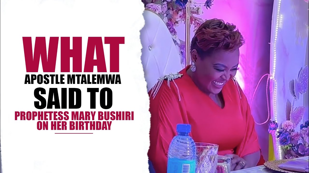 APOSTLE MTALEMWA SPEECH TO PROPHETESS MARY BUSHIRI