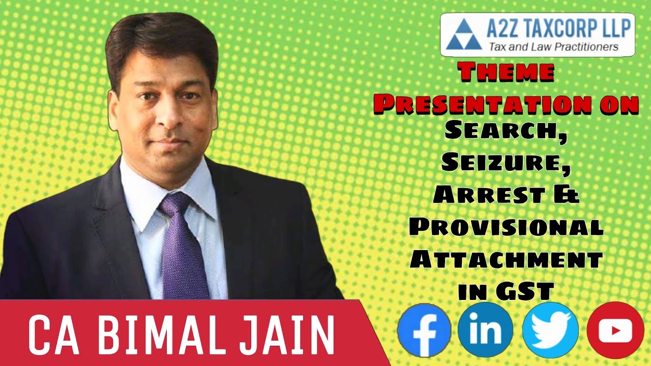 Theme Presentation on Search, Seizure, Arrest & Provisional Attachment in GST || CA Bimal Jain