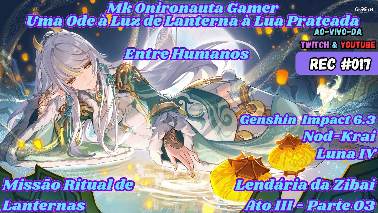 Genshin Impact 6.3 Rec-#017 Missão Ritual de Lanternas - Lendária da Zibai Ato III - Parte 03